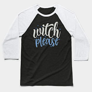 Witch Please Baseball T-Shirt